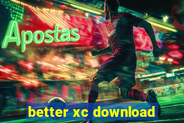 better xc download